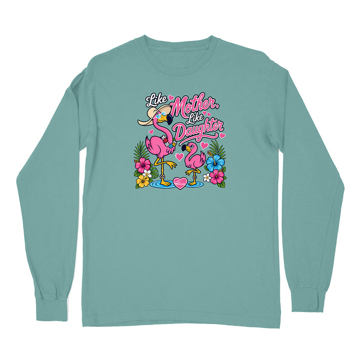 Felicia The Flamingo - Like Mother Like Daughter Long Sleeve Shirt
