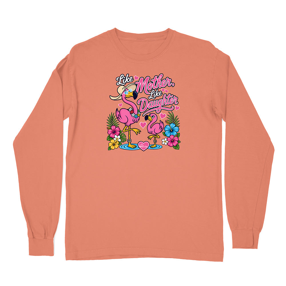 Felicia The Flamingo - Like Mother Like Daughter Long Sleeve Shirt