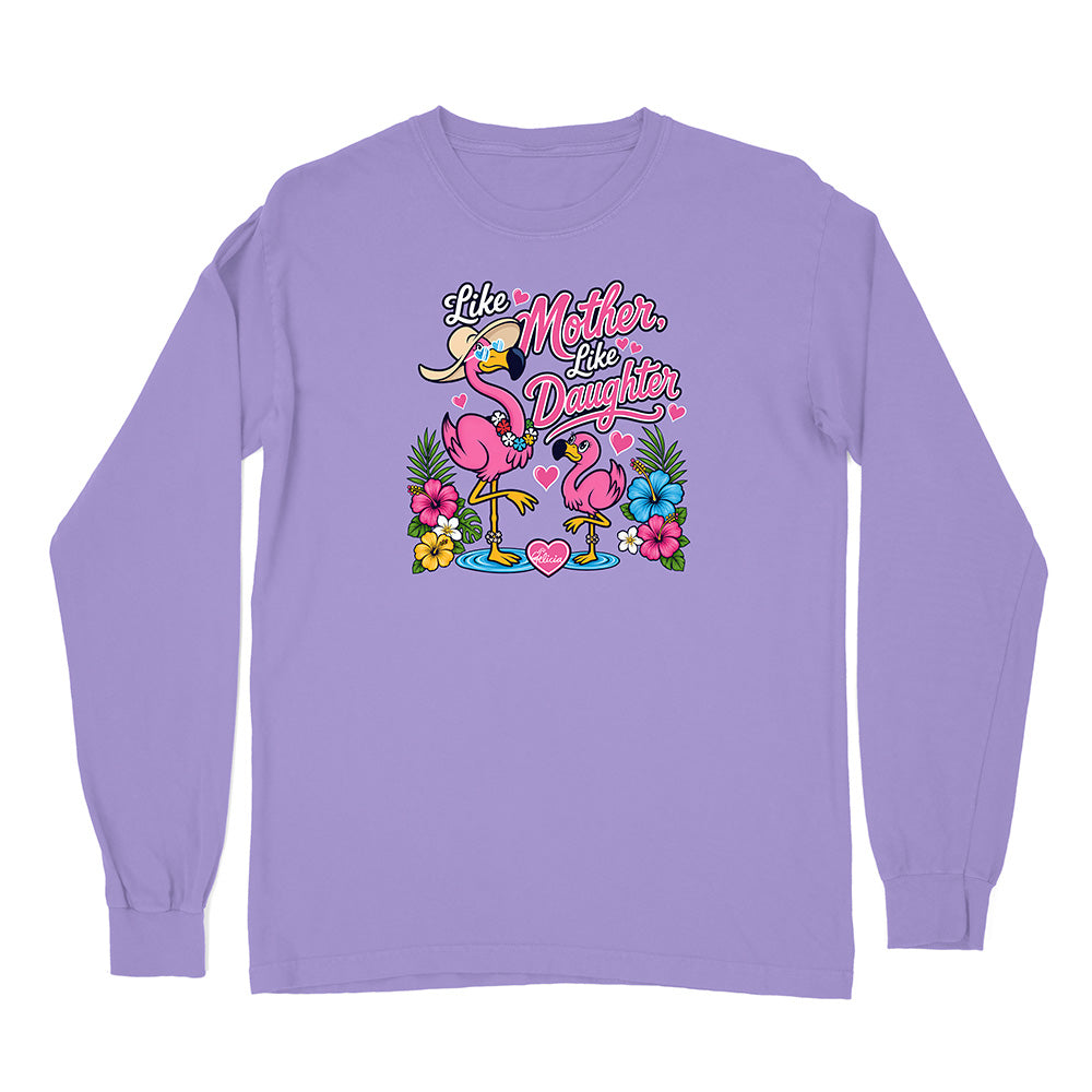 Felicia The Flamingo - Like Mother Like Daughter Long Sleeve Shirt
