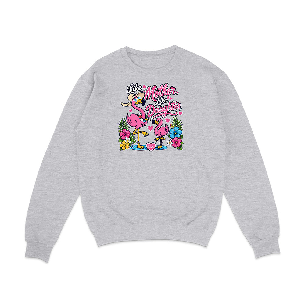 Felicia The Flamingo - Like Mother Like Daughter Sweatshirt
