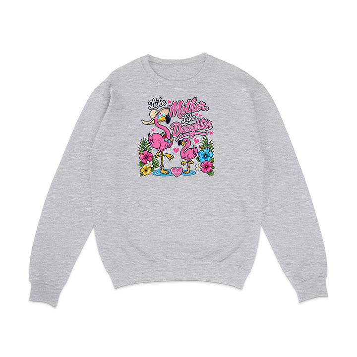 Felicia The Flamingo - Like Mother Like Daughter Sweatshirt