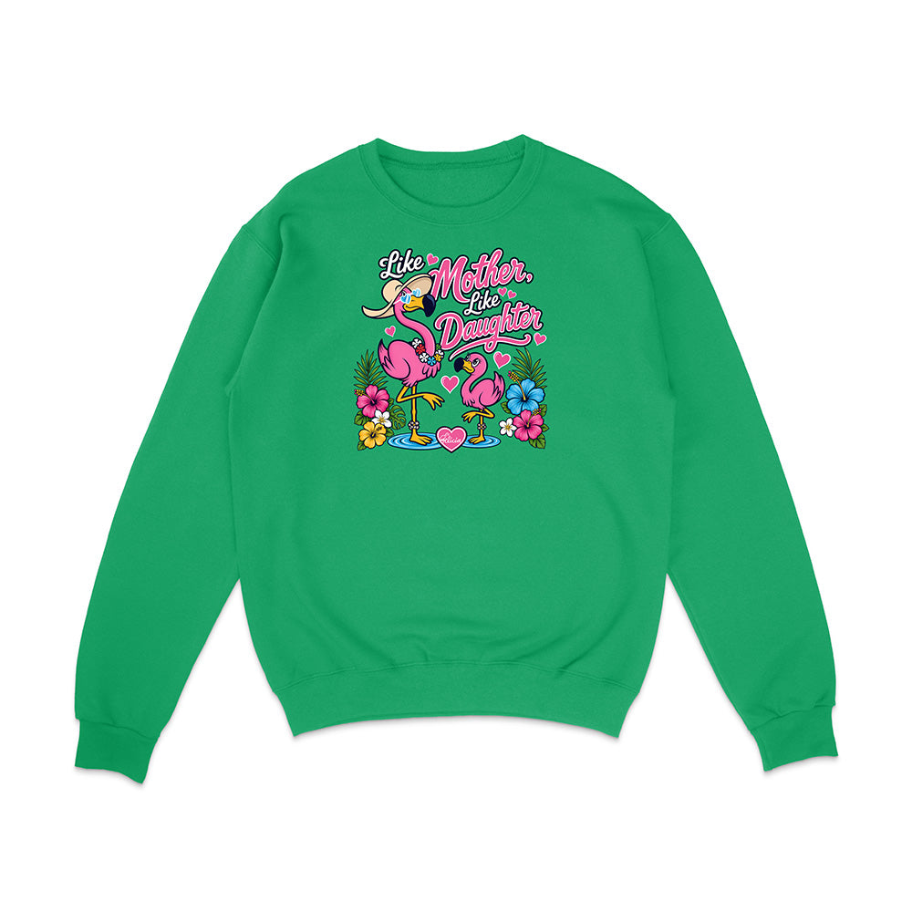 Felicia The Flamingo - Like Mother Like Daughter Sweatshirt