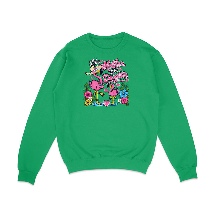 Felicia The Flamingo - Like Mother Like Daughter Sweatshirt