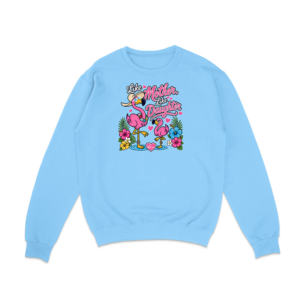 Felicia The Flamingo - Like Mother Like Daughter Sweatshirt