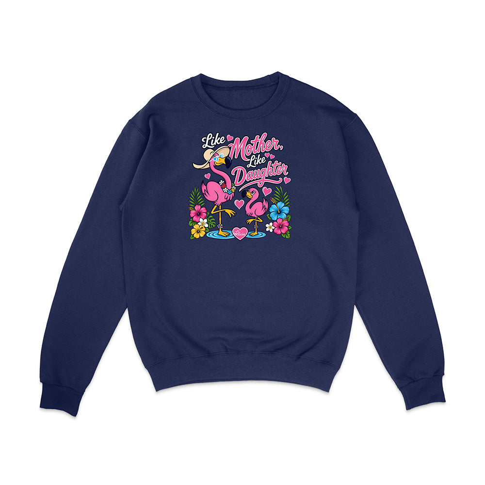 Felicia The Flamingo - Like Mother Like Daughter Sweatshirt