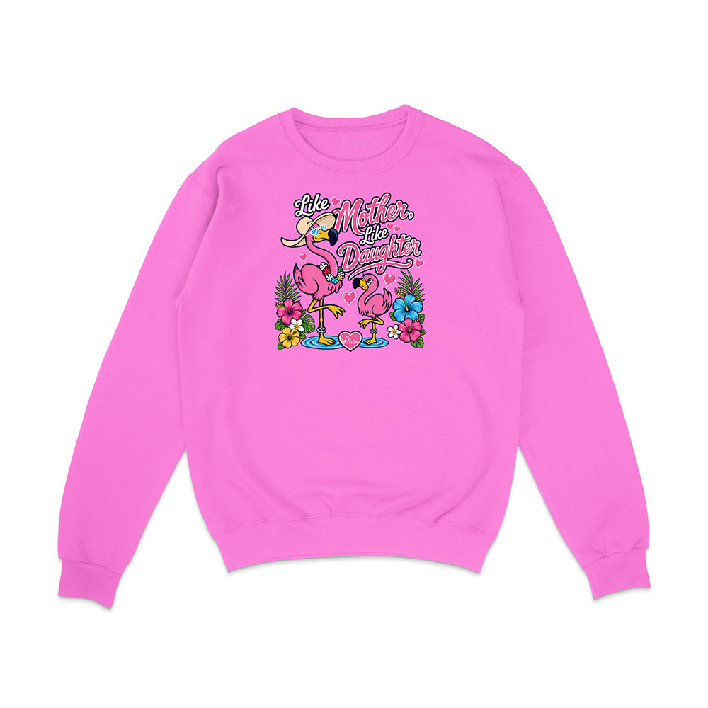 Felicia The Flamingo - Like Mother Like Daughter Sweatshirt