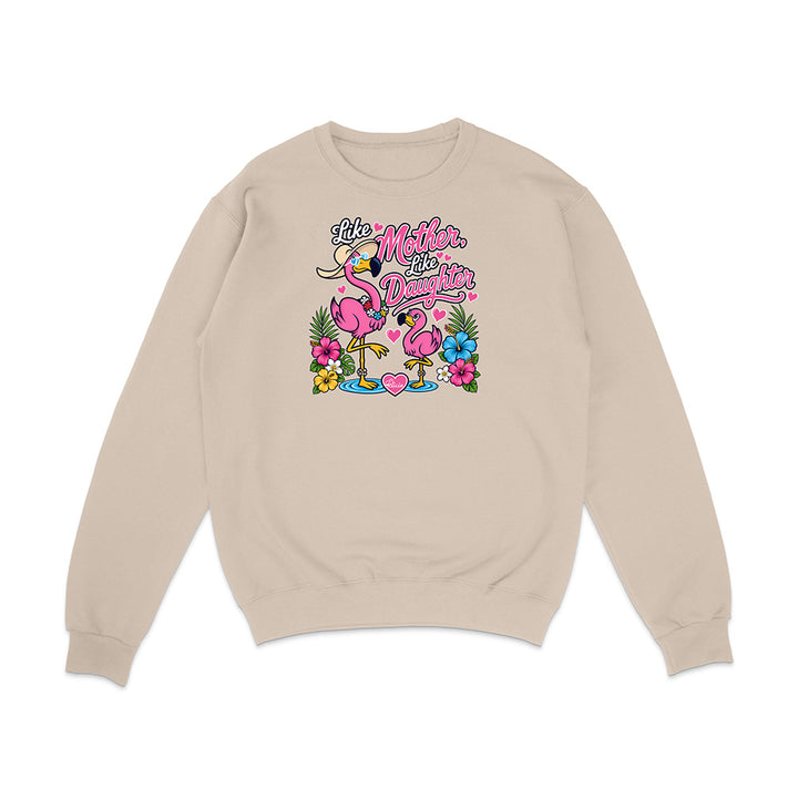 Felicia The Flamingo - Like Mother Like Daughter Sweatshirt