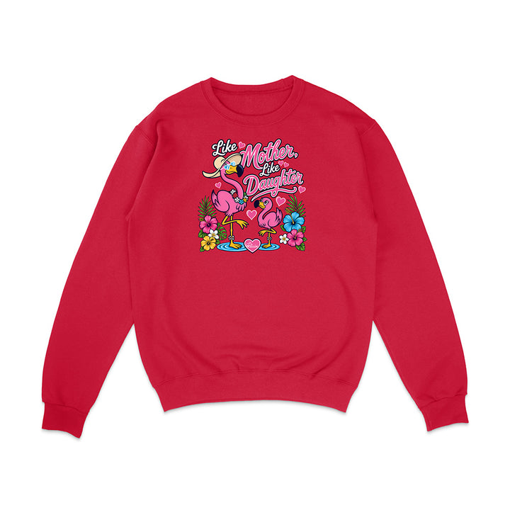 Felicia The Flamingo - Like Mother Like Daughter Sweatshirt