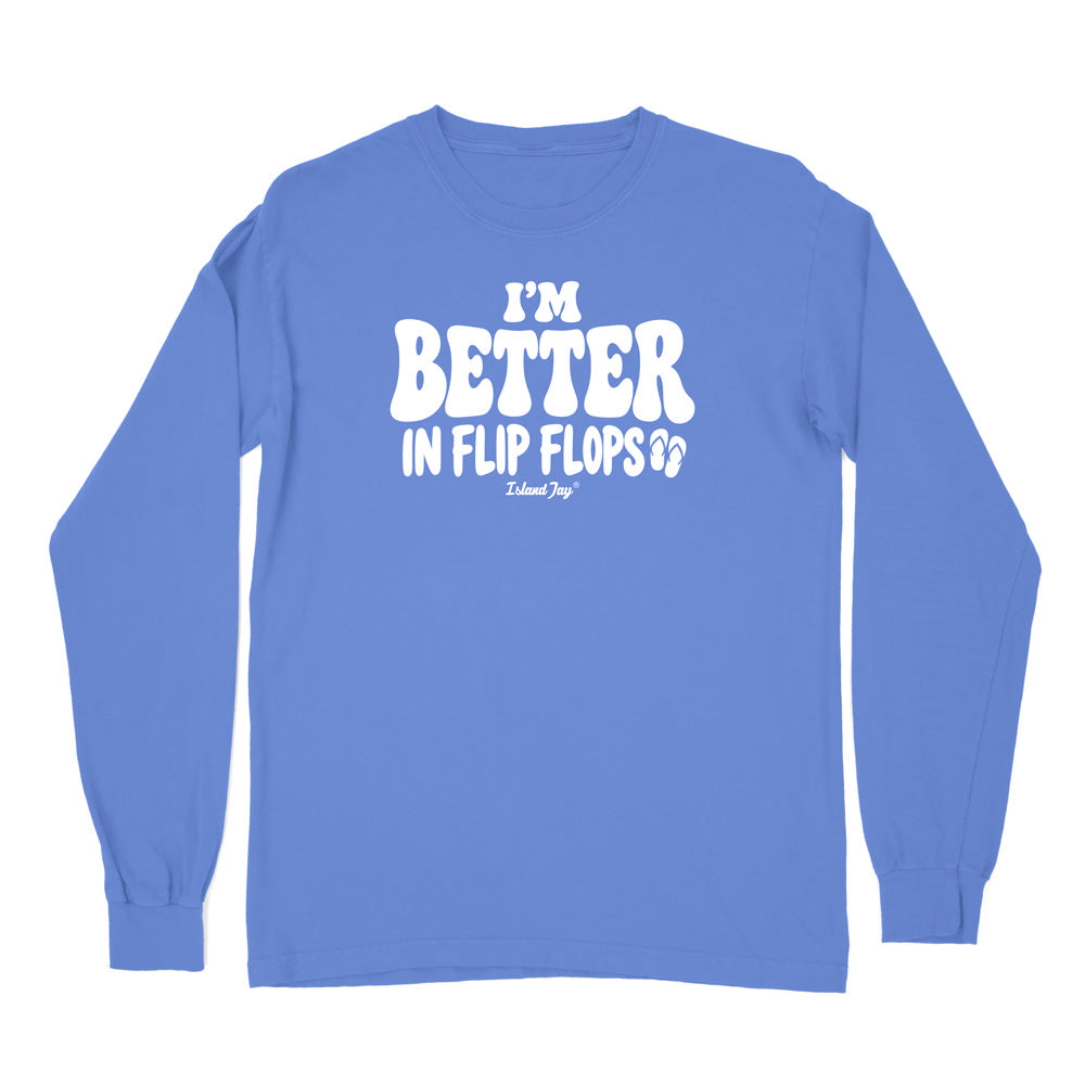 I'm Better In Flip Flops Long Sleeve Shirt