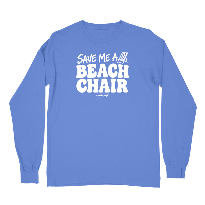 A flo blue long-sleeve t-shirt with a white graphic print on the chest reading 'SAVE ME A BEACH CHAIR' 