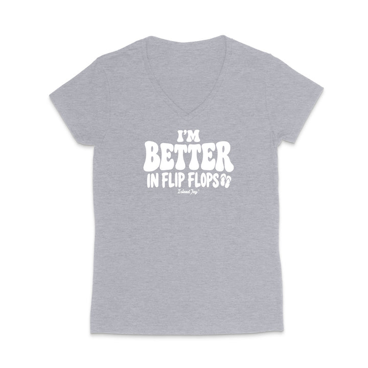 I'm Better In Flip Flops WOMEN'S V-Neck T-Shirt