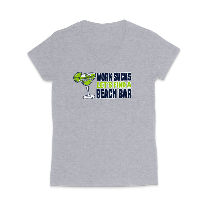 Work Sucks Let's Find a Beach Bar Original WOMEN'S V-Neck T-Shirt