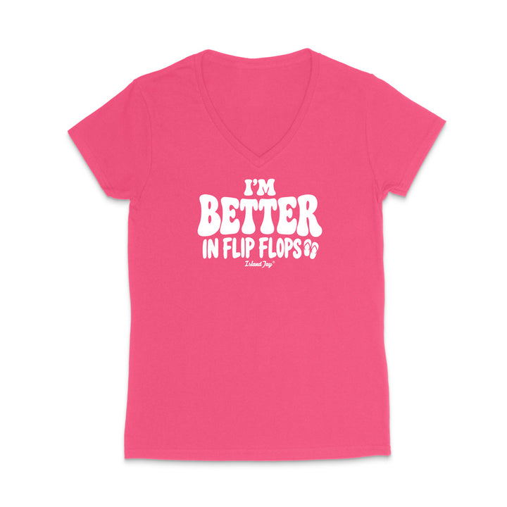 I'm Better In Flip Flops WOMEN'S V-Neck T-Shirt