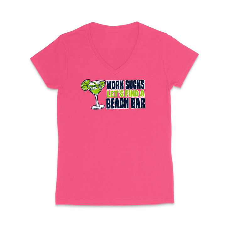 Work Sucks Let's Find a Beach Bar Original WOMEN'S V-Neck T-Shirt