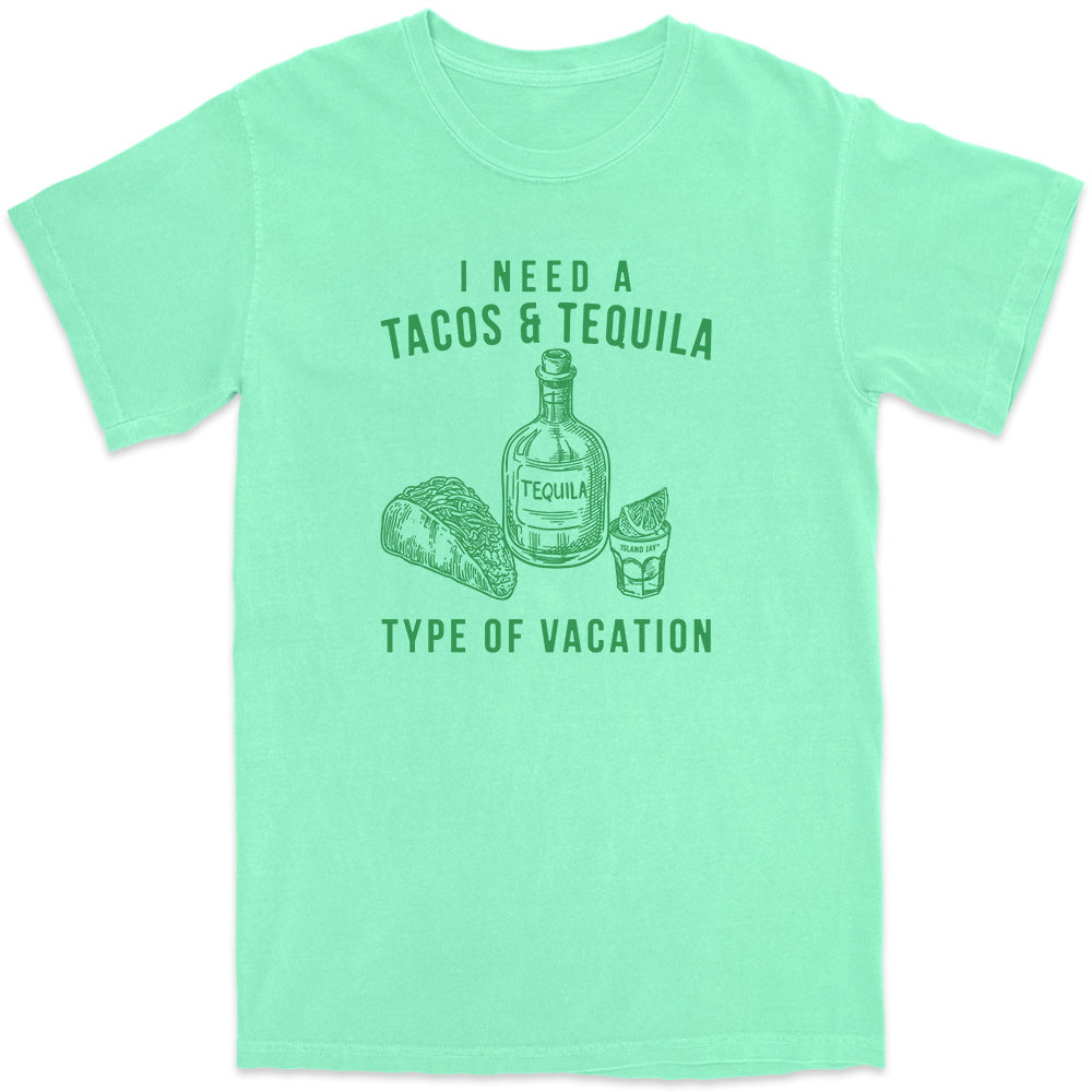 I Need A Tacos & Tequila Type Of Vacation T-Shirt Island Reef Green