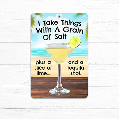 I Take Things With A Grain of Salt 8" x 12" Funny Margarita Sign