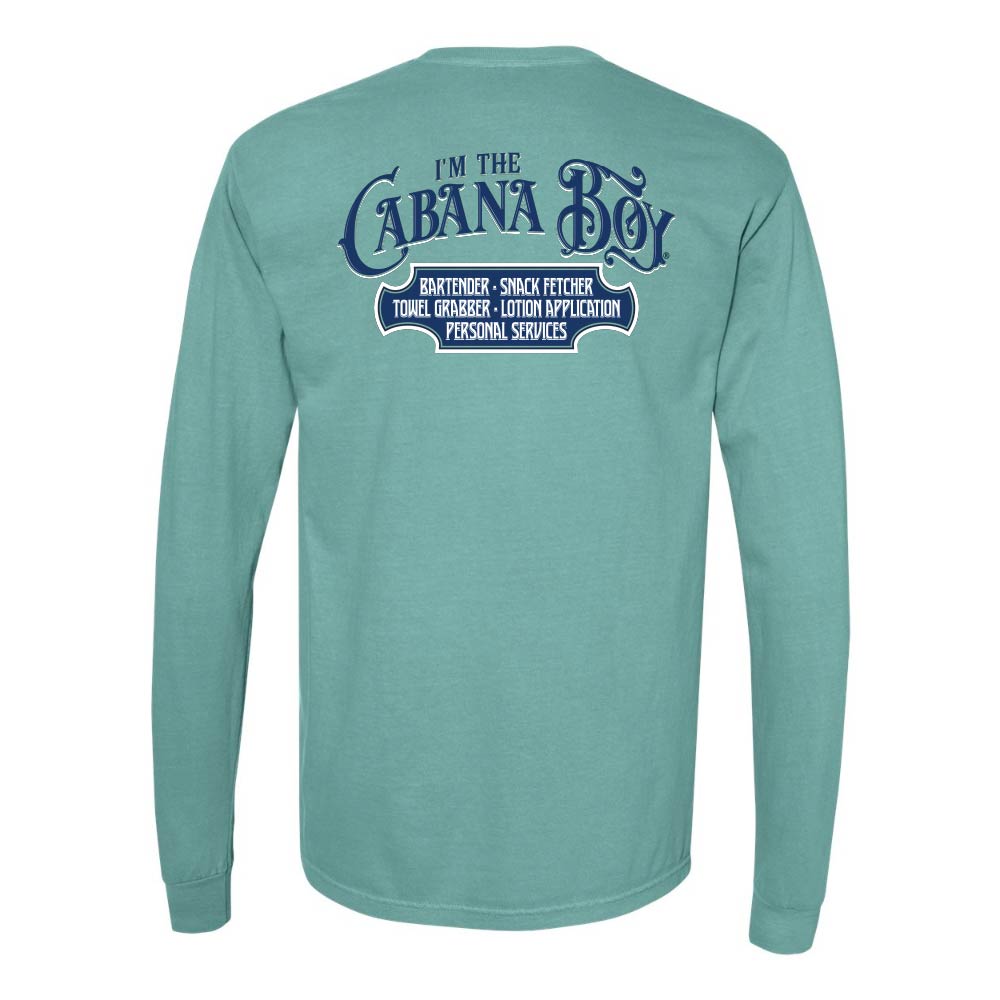 Teal Longsleeve T-Shirt with graphic and text reading "I'm The Cabana Boy - Bartender - Snack Fetcher - Towel Grabber - Lotion Application - Personal Services".