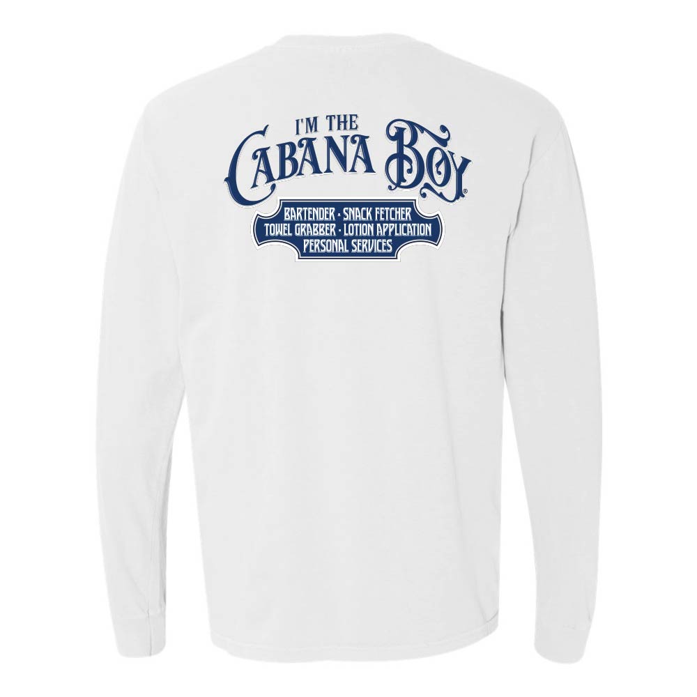 White Longsleeve T-Shirt with graphic and text reading "I'm The Cabana Boy - Bartender - Snack Fetcher - Towel Grabber - Lotion Application - Personal Services".