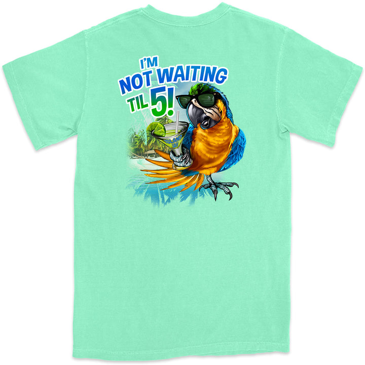 I'm Not Waiting Til 5 Parrot T-Shirt Island Reef Green