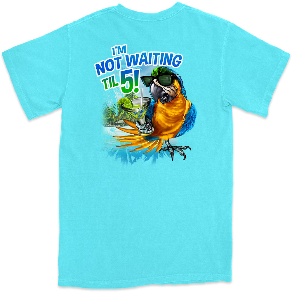I'm Not Waiting Til 5 Parrot T-Shirt Lagoon Blue