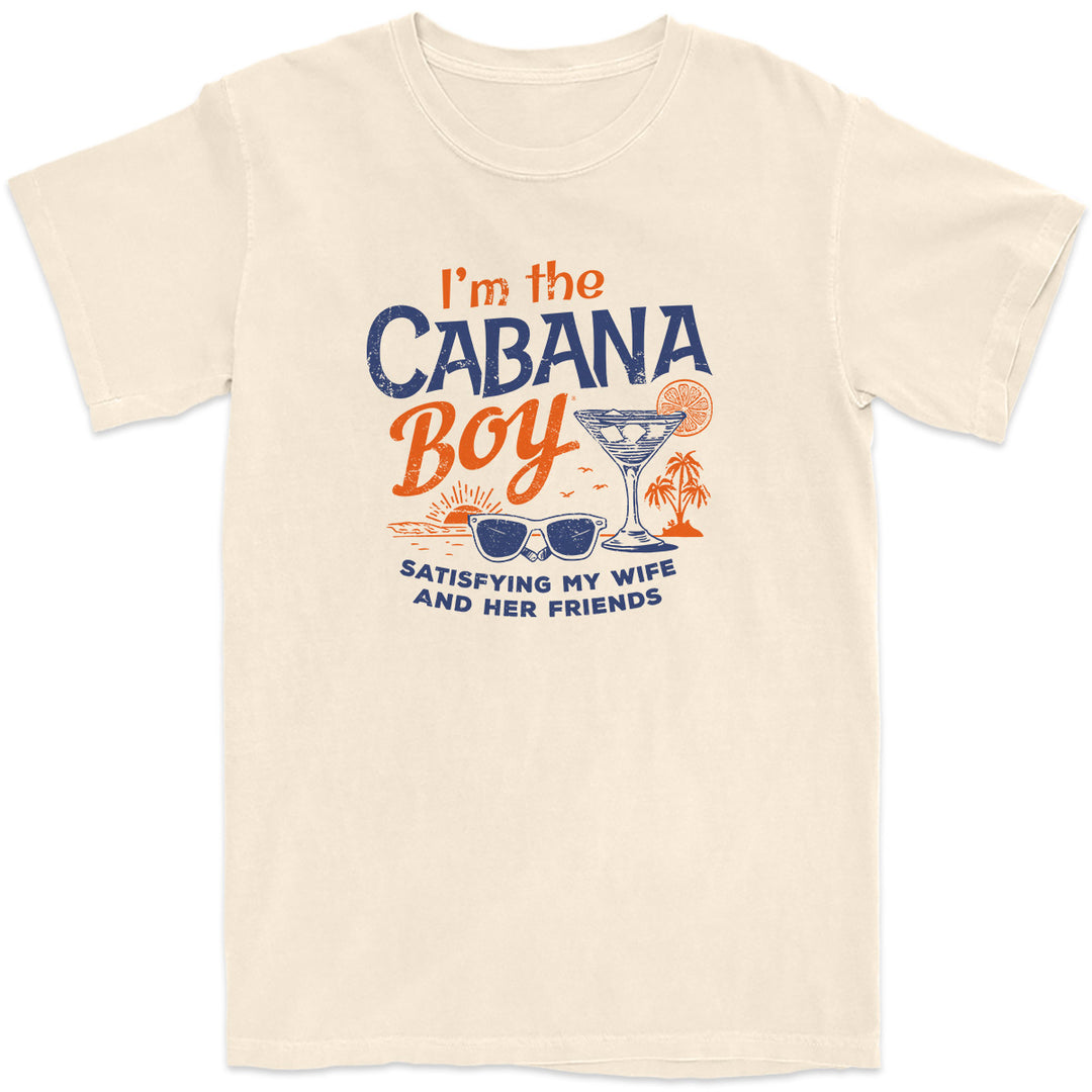 I'm The Cabana Boy - Satisfying My Wife & Her Friends T-Shirt natural