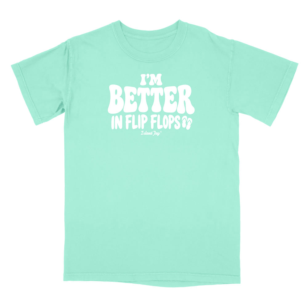 I'm Better In Flip Flops T-Shirt