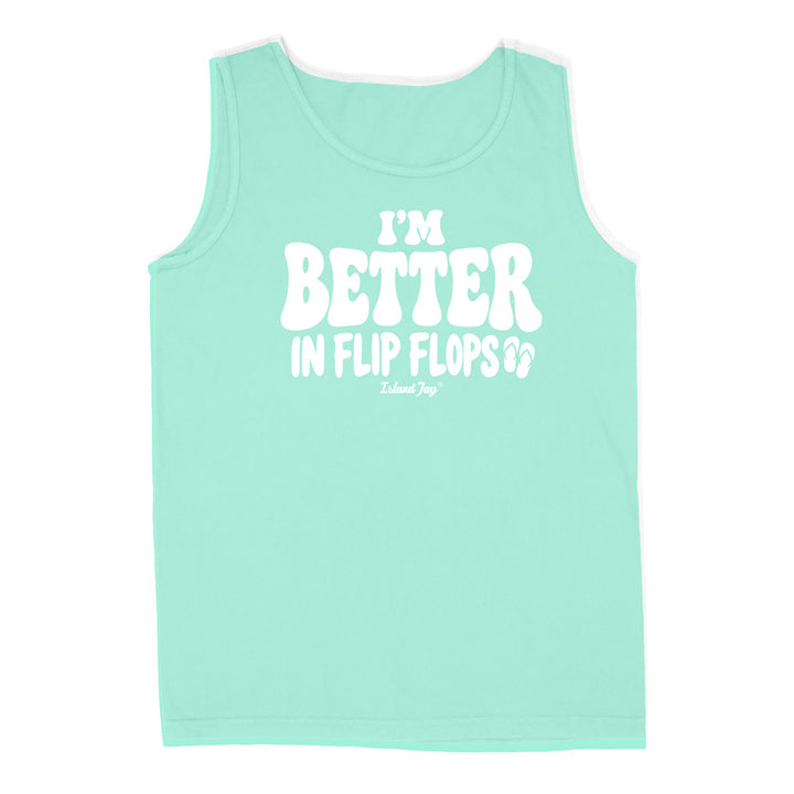 I'm Better In Flip Flops Tank Top