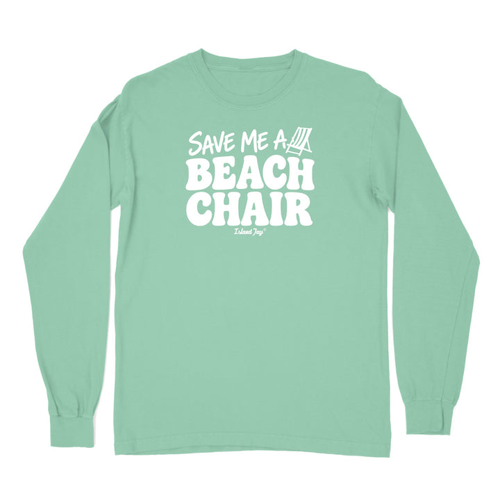 A mint green long-sleeve t-shirt with a white graphic print on the chest that reads 'SAVE ME A BEACH CHAIR' 
