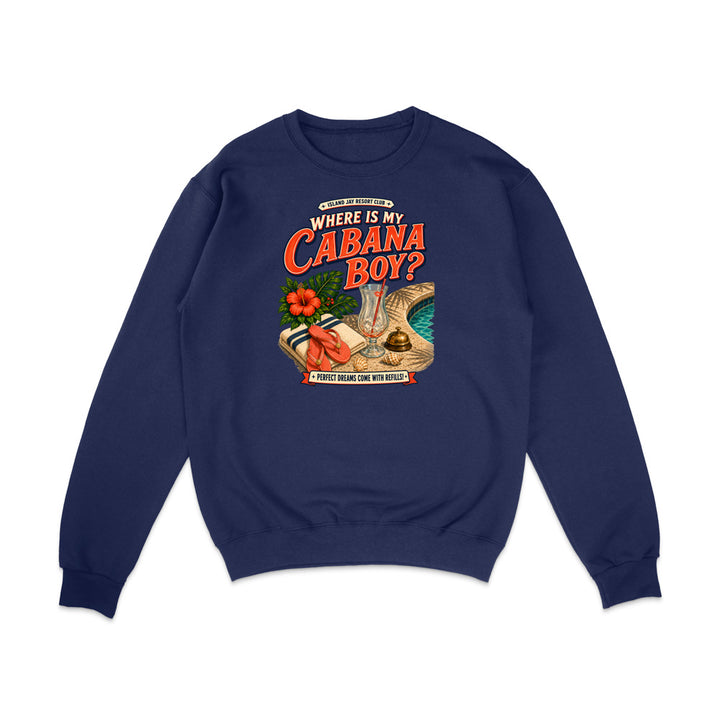 A navy blue crewneck sweatshirt with a colorful graphic print on the front. The graphic features the text 'WHERE IS MY CABANA BOY?' in red and orange lettering, accompanied by illustrations of a tropical beach scene including a palm tree, a red hibiscus flower, a cocktail glass, and a hammock.