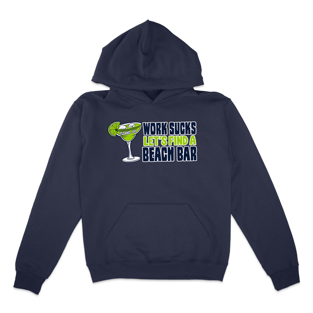 Work Sucks Let's Find a Beach Bar Original Hoodie