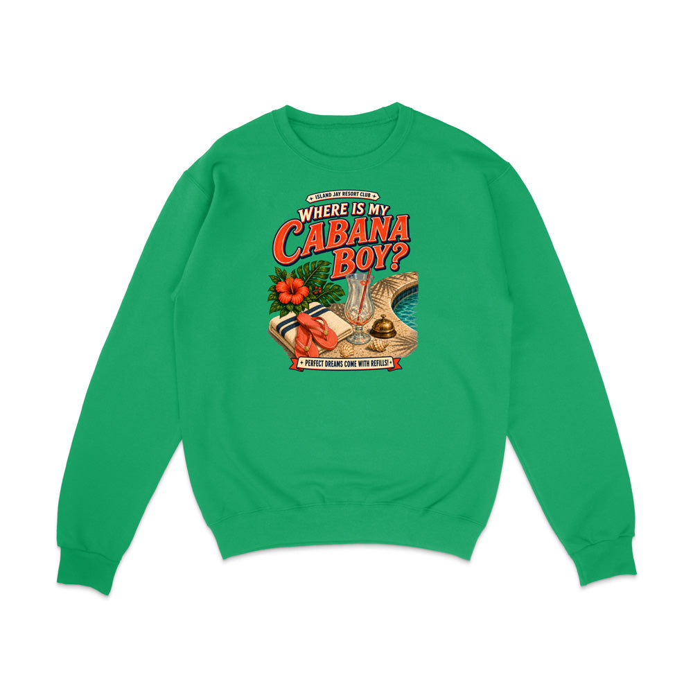 A bright green crewneck sweatshirt with a colorful graphic print on the chest that reads 'WHERE IS MY CABANA BOY?' with a tropical beach scene illustration.