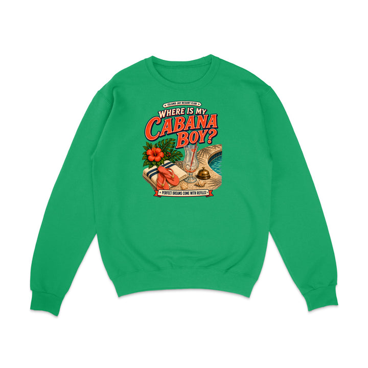 A bright green crewneck sweatshirt with a colorful graphic print on the chest that reads 'WHERE IS MY CABANA BOY?' with a tropical beach scene illustration.