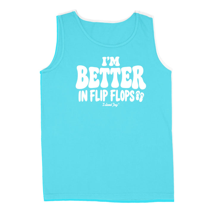 I'm Better In Flip Flops Tank Top