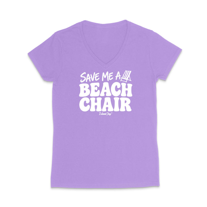 A lavender women's V-neck t-shirt with a white graphic print on the front that reads 'SAVE ME A BEACH CHAIR' 