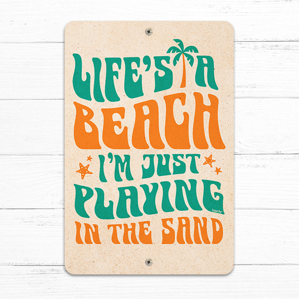 Life's A Beach I'm Just Playing In The Sand 8" x 12" Beach Sign
