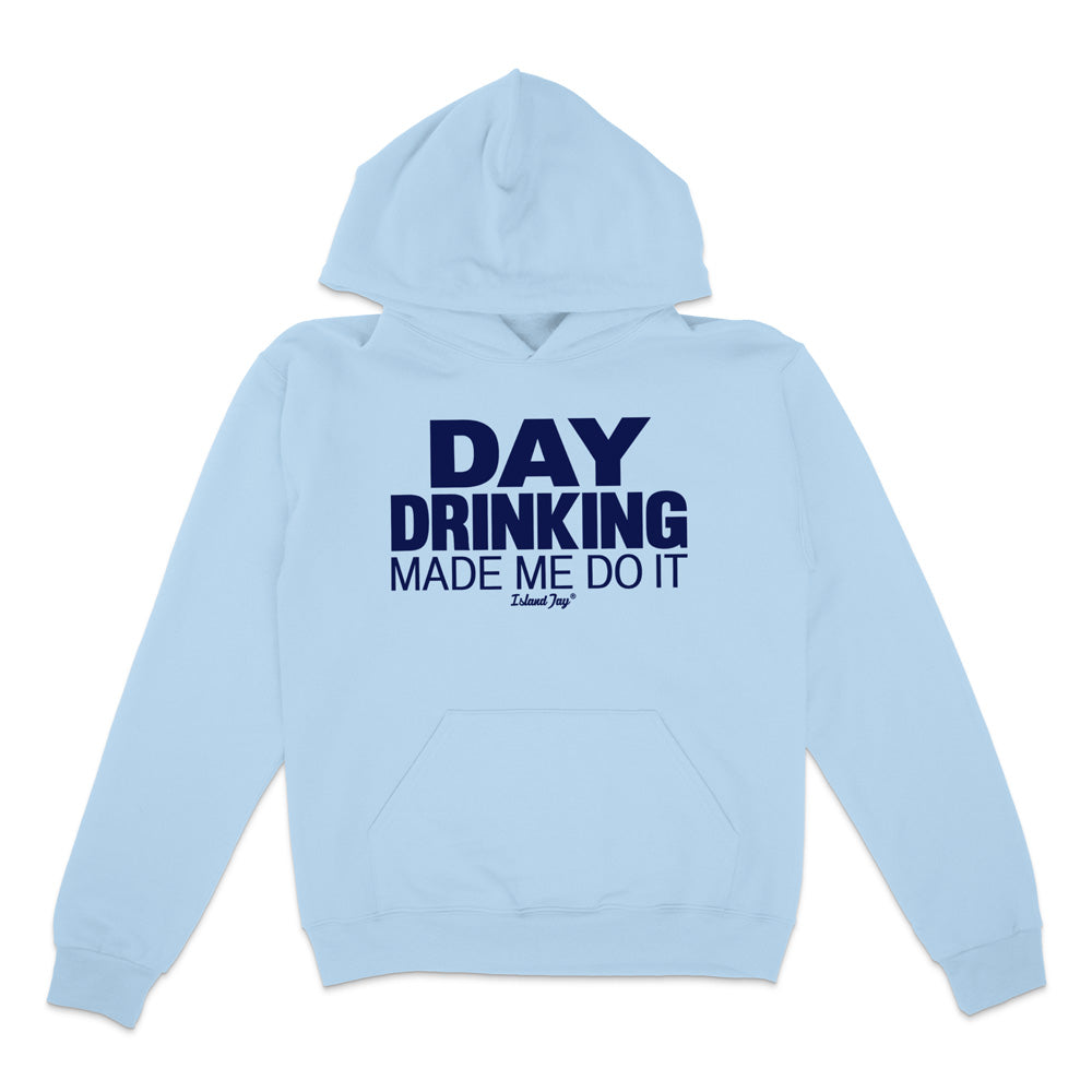 Day Drinking Made Me Do It Original Hoodie