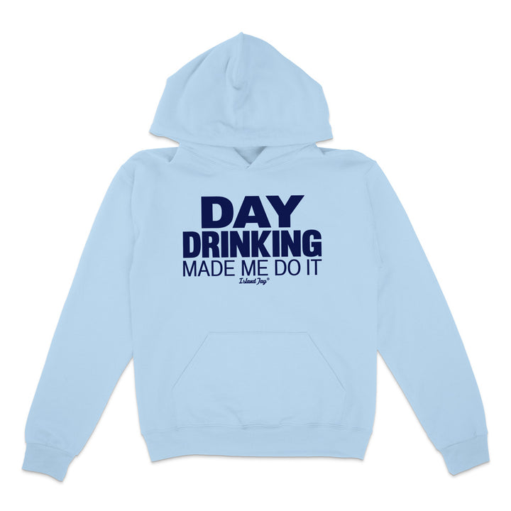 Day Drinking Made Me Do It Original Hoodie