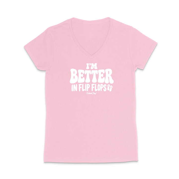I'm Better In Flip Flops WOMEN'S V-Neck T-Shirt