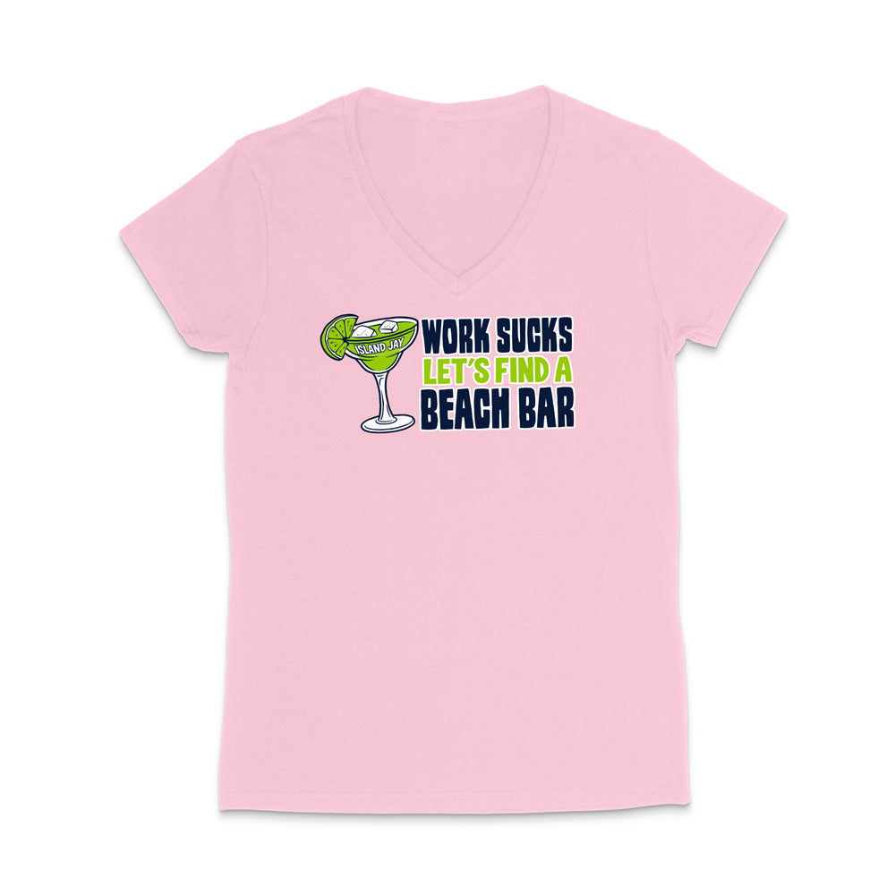 Work Sucks Let's Find a Beach Bar Original WOMEN'S V-Neck T-Shirt