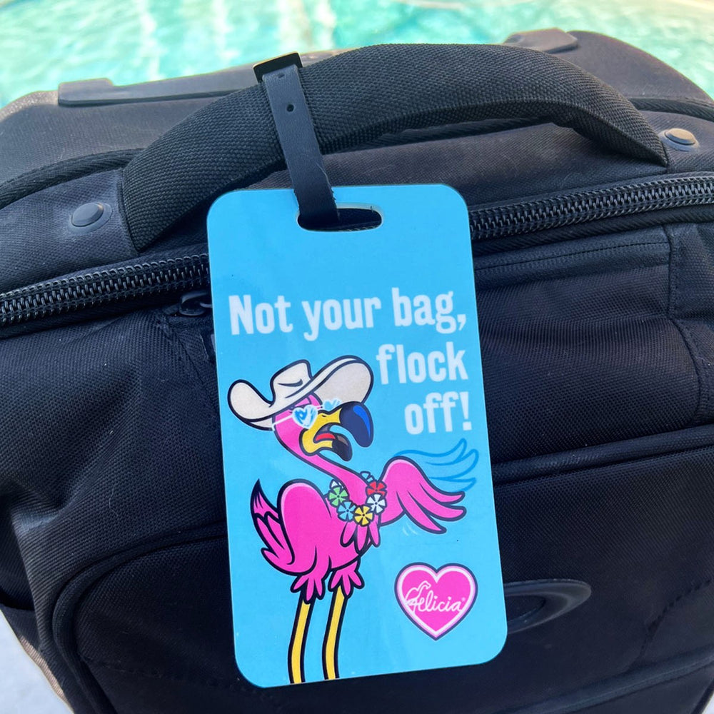 Not Your Bag Flock Off Felicia The Flamingo Luggage Tag 