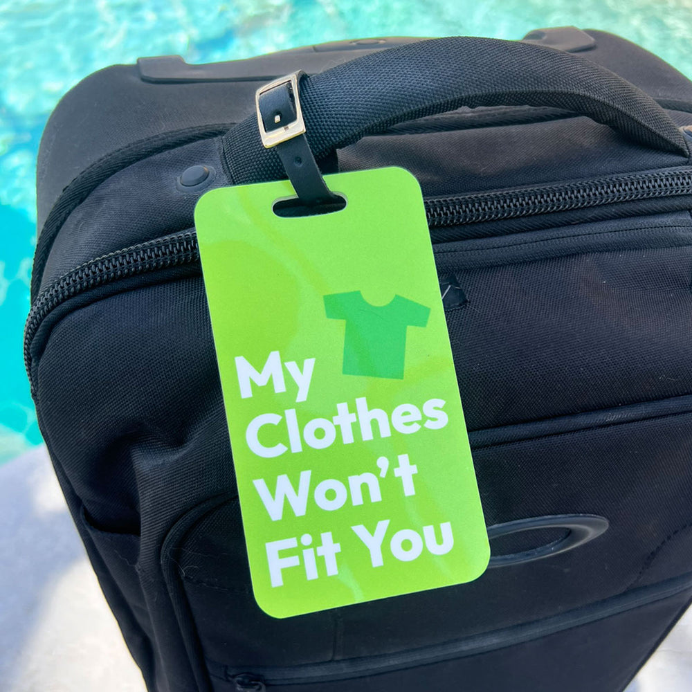 My Clothes Won't Fit You Luggage Tag 