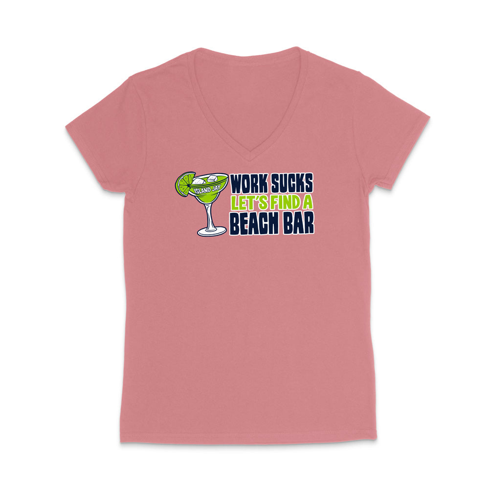 Work Sucks Let's Find a Beach Bar Original WOMEN'S V-Neck T-Shirt