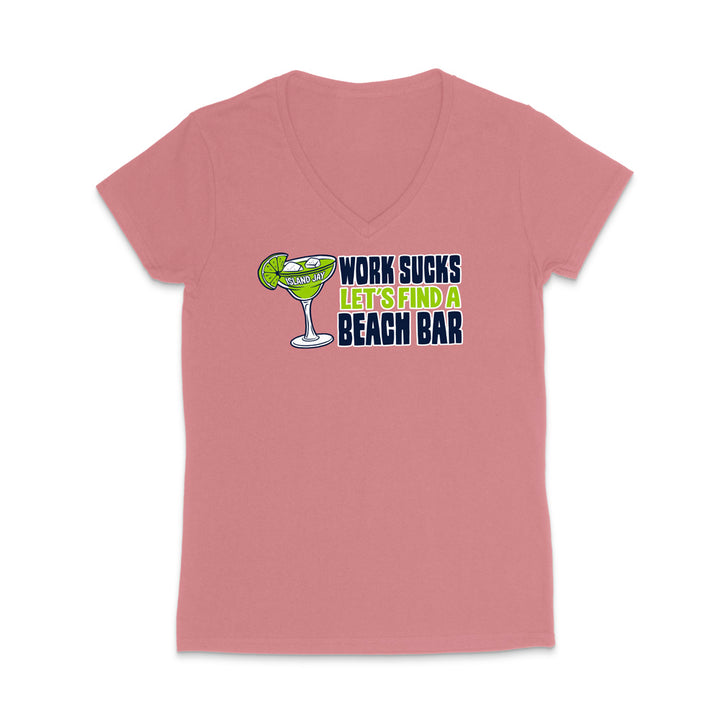 Work Sucks Let's Find a Beach Bar Original WOMEN'S V-Neck T-Shirt