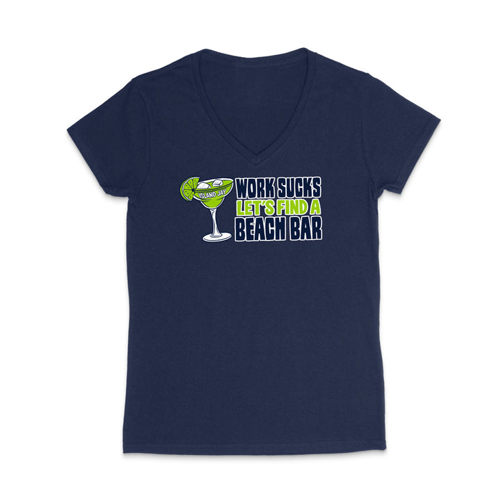 Work Sucks Let's Find a Beach Bar Original WOMEN'S V-Neck T-Shirt