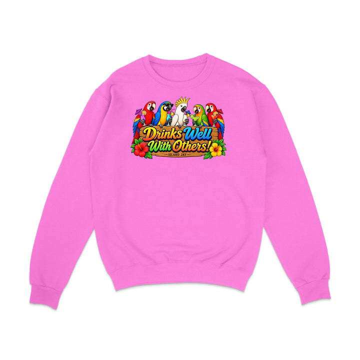Drinks Well With Others Parrots Sweatshirt