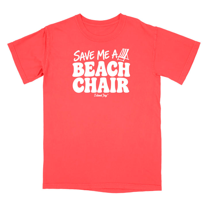 A neon red short-sleeve t-shirt with a bold white graphic on the chest reading 'SAVE ME A BEACH CHAIR' 