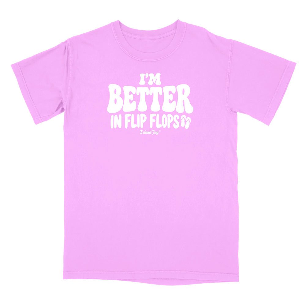 I'm Better In Flip Flops T-Shirt