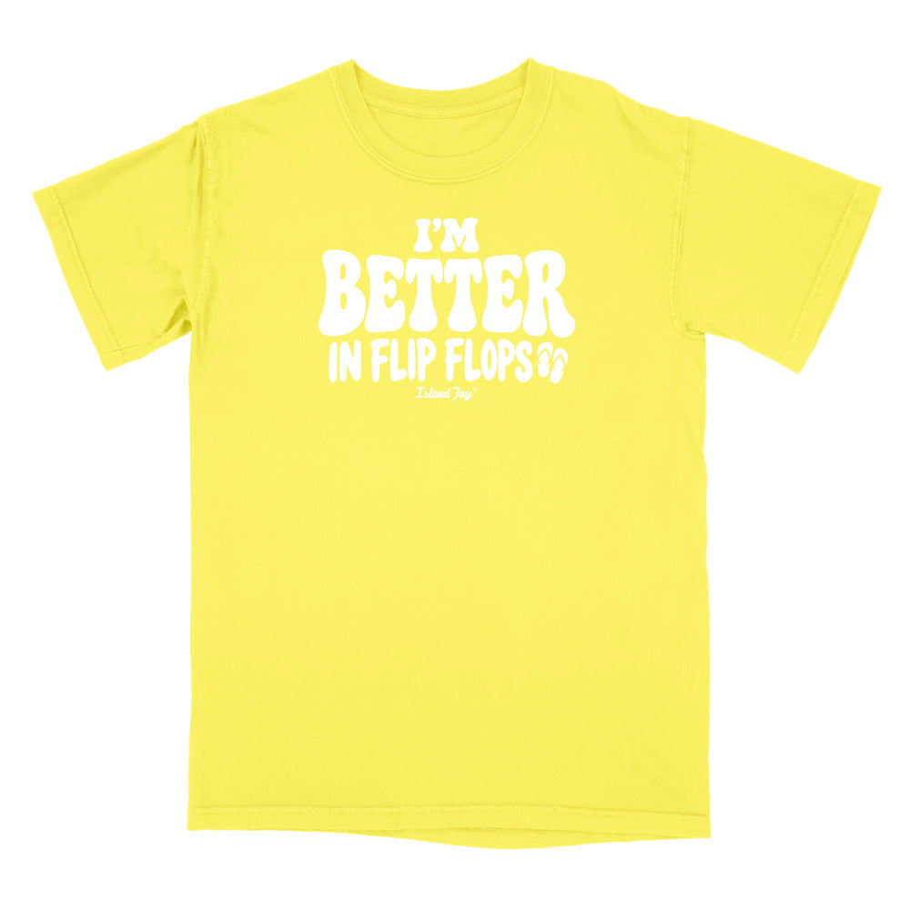 I'm Better In Flip Flops T-Shirt