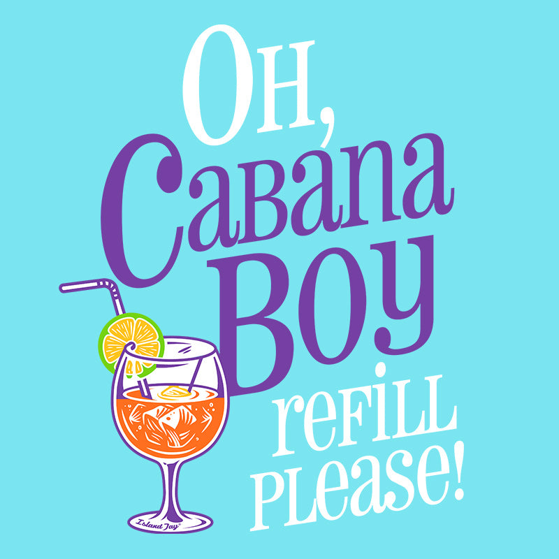 Women's Oh Cabana Boy - Refill Please desing. Featuing those words to get your cabana boy's attention.
