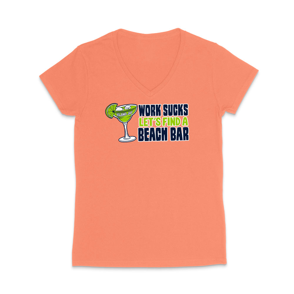 Work Sucks Let's Find a Beach Bar Original WOMEN'S V-Neck T-Shirt